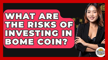 What Are The Risks Of Investing In BOME Coin? - CryptoBasics360.com