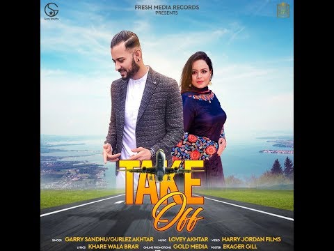 TakeOff | Gurlej Akhtar & Garry Sandhu | New Punjabi Song 2019