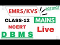 TGT/PGT Computer Science | NCERT Class 12th | EMRS/KVS Mains | Complete DBMS | Mains Preparation |