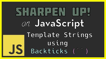 Template Strings using Backticks (`) | Sharpen Up! on JavaScript