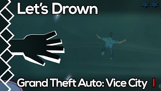 Lets Drown - Grand Theft Auto: Vice City
