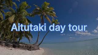 Day Trip To Aitutaki In The Cook Islands