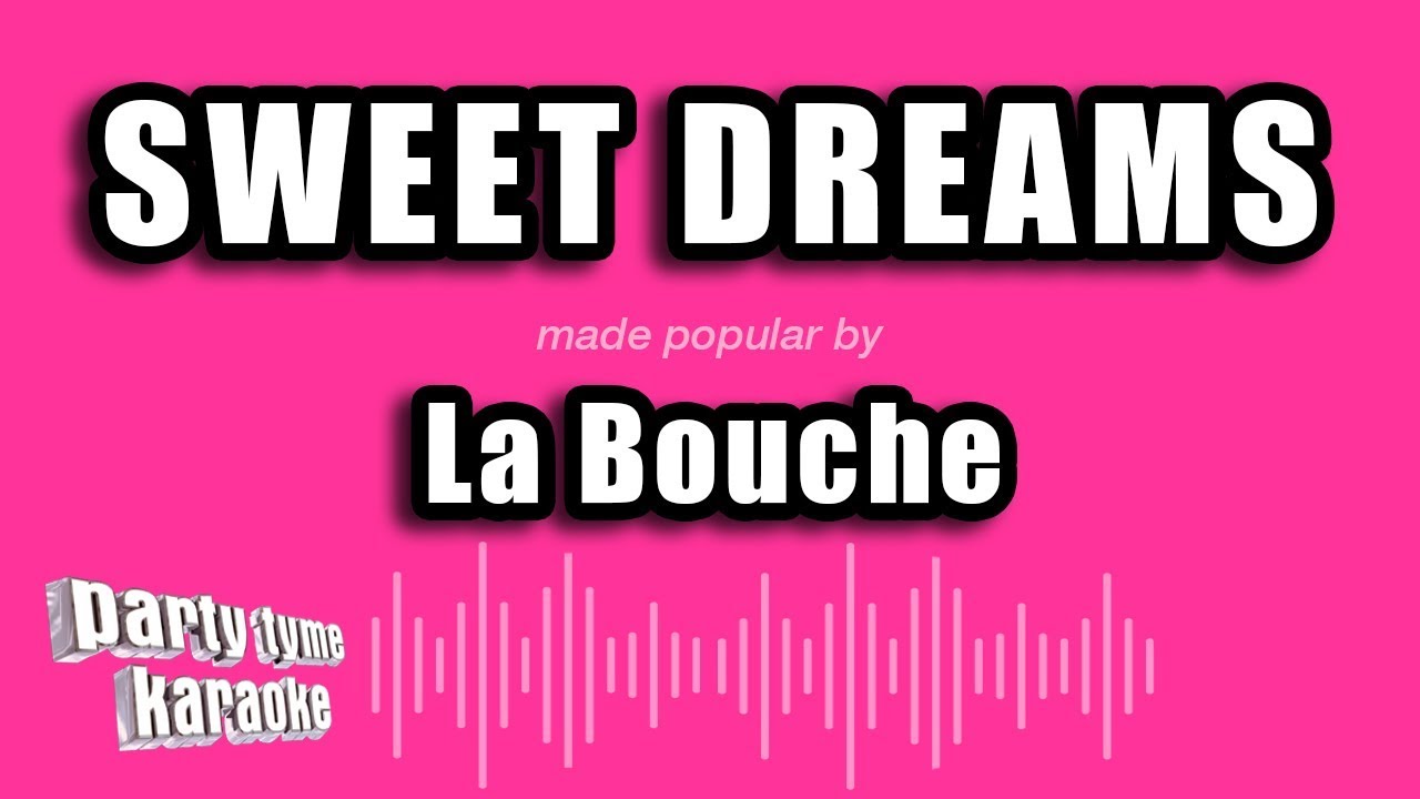 Bouche sweet. Свит дримс караоке. La bouche - Sweet Dreams. La bouche - Sweet Dreams (1995).