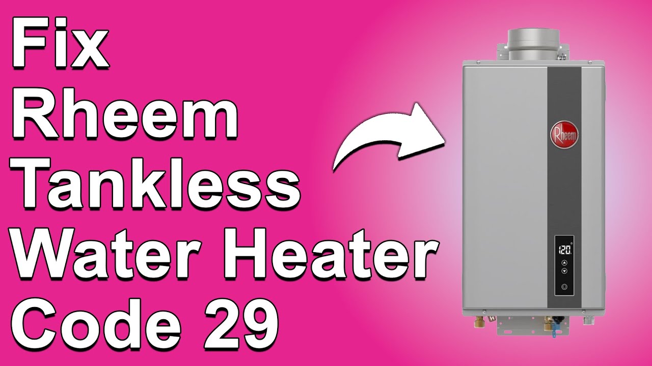 Richmond Tankless Water Heater Code 29: Essential Fixes & Tips