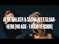 [1 Hour No Ads Version ] ALAN WALKER & SASHA ALEX SLOAN - HERO