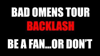 Bad Omens Tour Backlash...