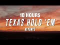 [10 HOURS] Beyoncé - TEXAS HOLD ’EM (Lyrics)