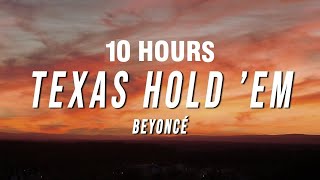 [10 HOURS] Beyoncé - TEXAS HOLD ’EM (Lyrics)