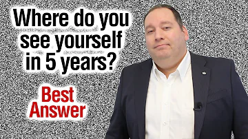 Where Do You See Yourself in 5 Years? | Best Answer (from former CEO)