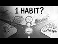 You’re 1 Habit Away From Changing Your Life
