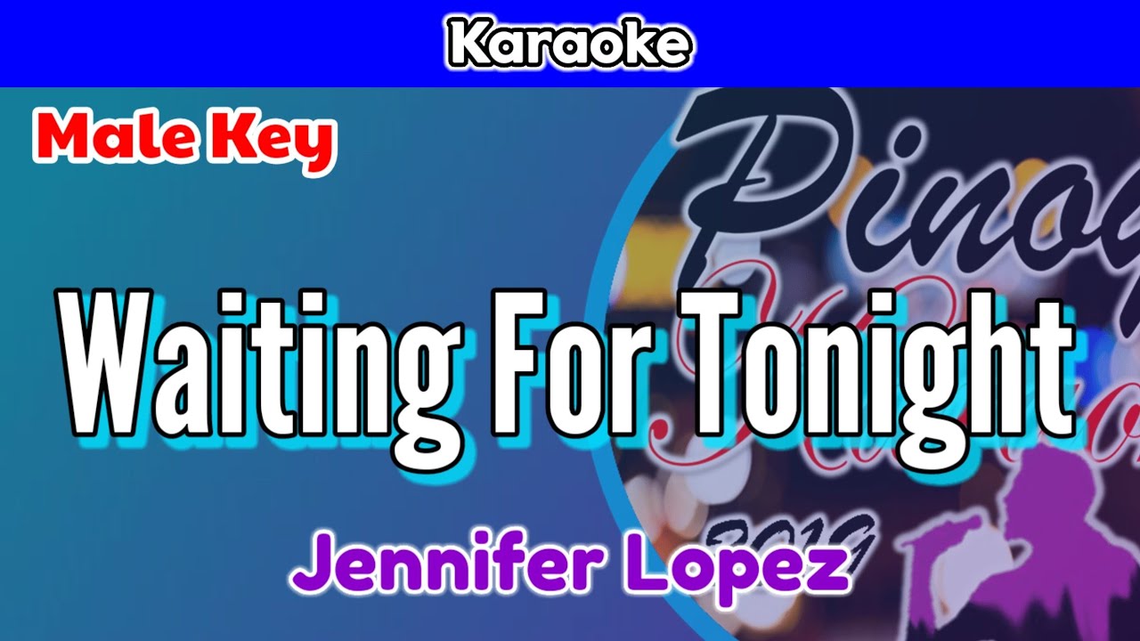 Waiting For Tonight by Jennifer Lopez (Karaoke : Male Key) Waiting For Tonight by Jennifer Lopez (Karaoke : Male Key)