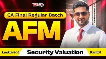 CA Final AFM: Security Valuation | Regular Batch Demo Lecture | CA Bhavin Gandhi | CA Final by SPC