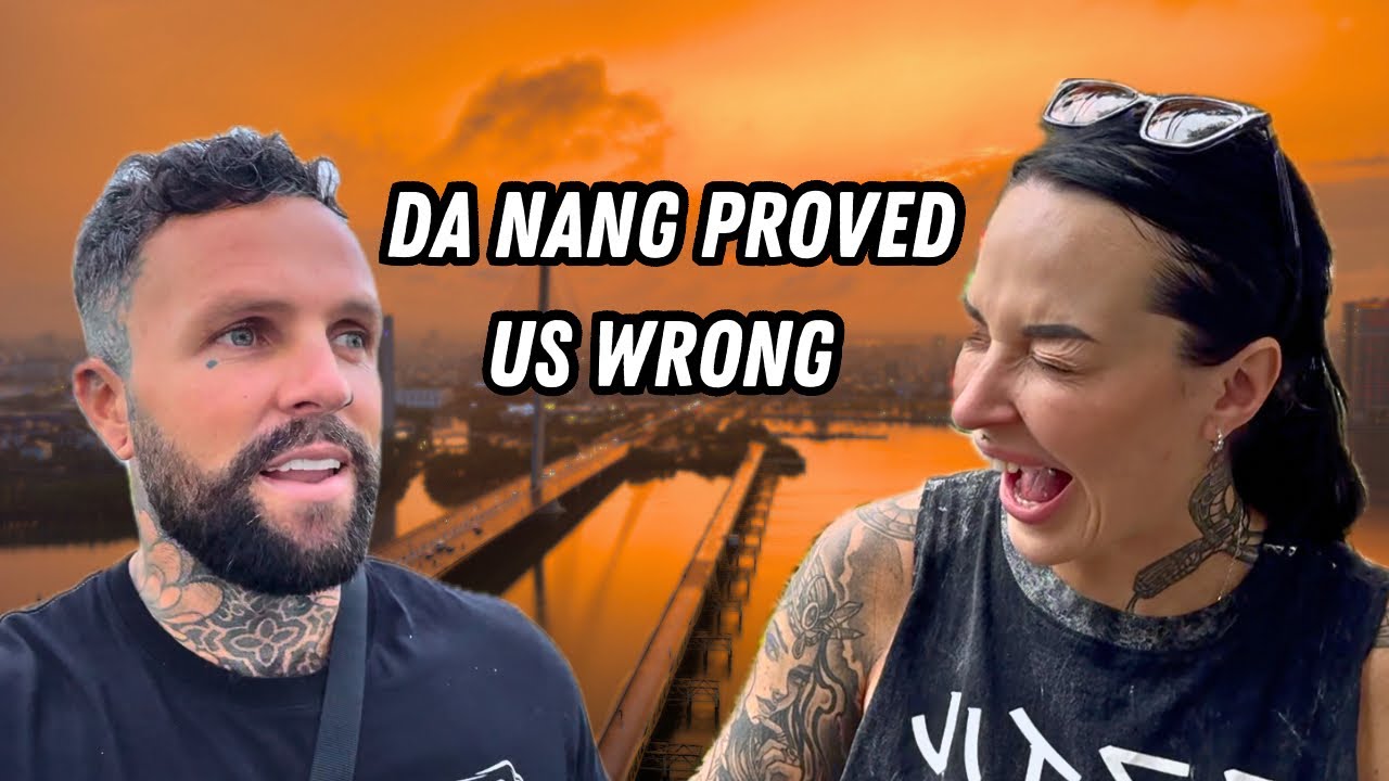 Da Nang Proved Us Wrong (After Bangkok)