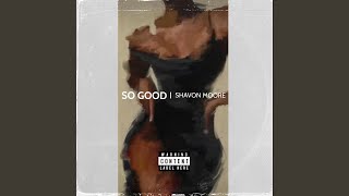 Video thumbnail of "Shavon Moore - SO GOOD"