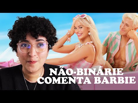 Emoções de uma pessoa não-binárie sobre Barbie ✿ Comentários com Spoilers
