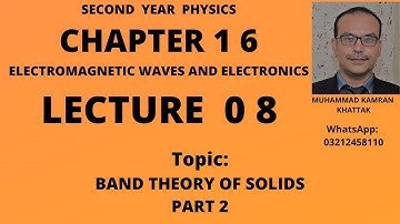 2nd Year Physics, Lecture 08, Chapter 16, Band Theory Of Solids Part 2
