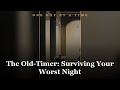 The Old-Timer: Surviving Your Worst Night