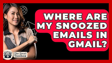 Where Are My Snoozed Emails In Gmail? - TheEmailToolbox.com