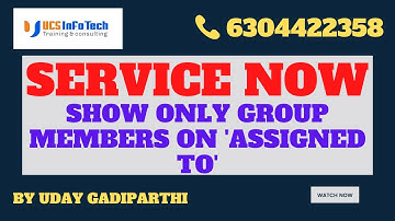 Show only Assignment Group Members on Assigned To explained in detail by Uday Gadiparthi