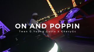 Twan G Young Gutta feat ChevyGC - ON AND POPPIN🔥🔥(Official Video