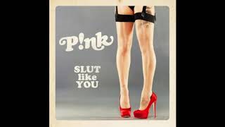 P!nk - Slut Like You [Explicit]