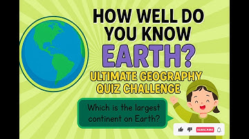 How Well Do You Know Earth? 🌍 | Ultimate Geography Quiz Challenge!