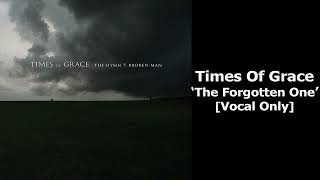 Times of Grace - The Forgotten One (Vocal Isolated)