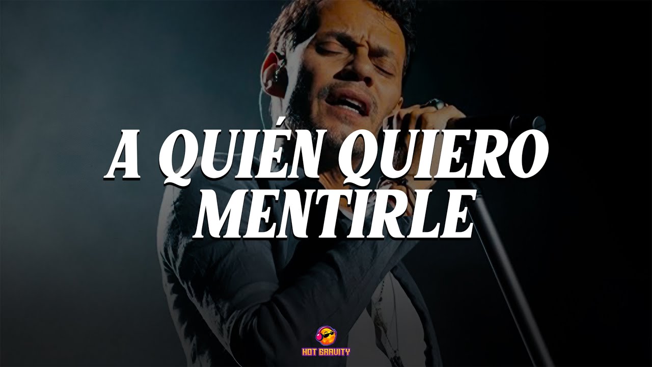 Marc Anthony - A Quién Quiero Mentirle || Vídeo con letra Marc Anthony - A Quién Quiero Mentirle || Vídeo con letra