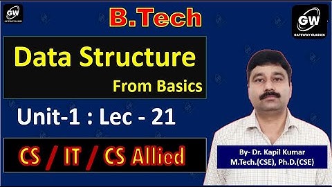 Lec-21 I Unit-1 I Data Structure I by Dr. Kapil Kumar Sir I Gateway Classes I AKTU RGPV I SPPU I