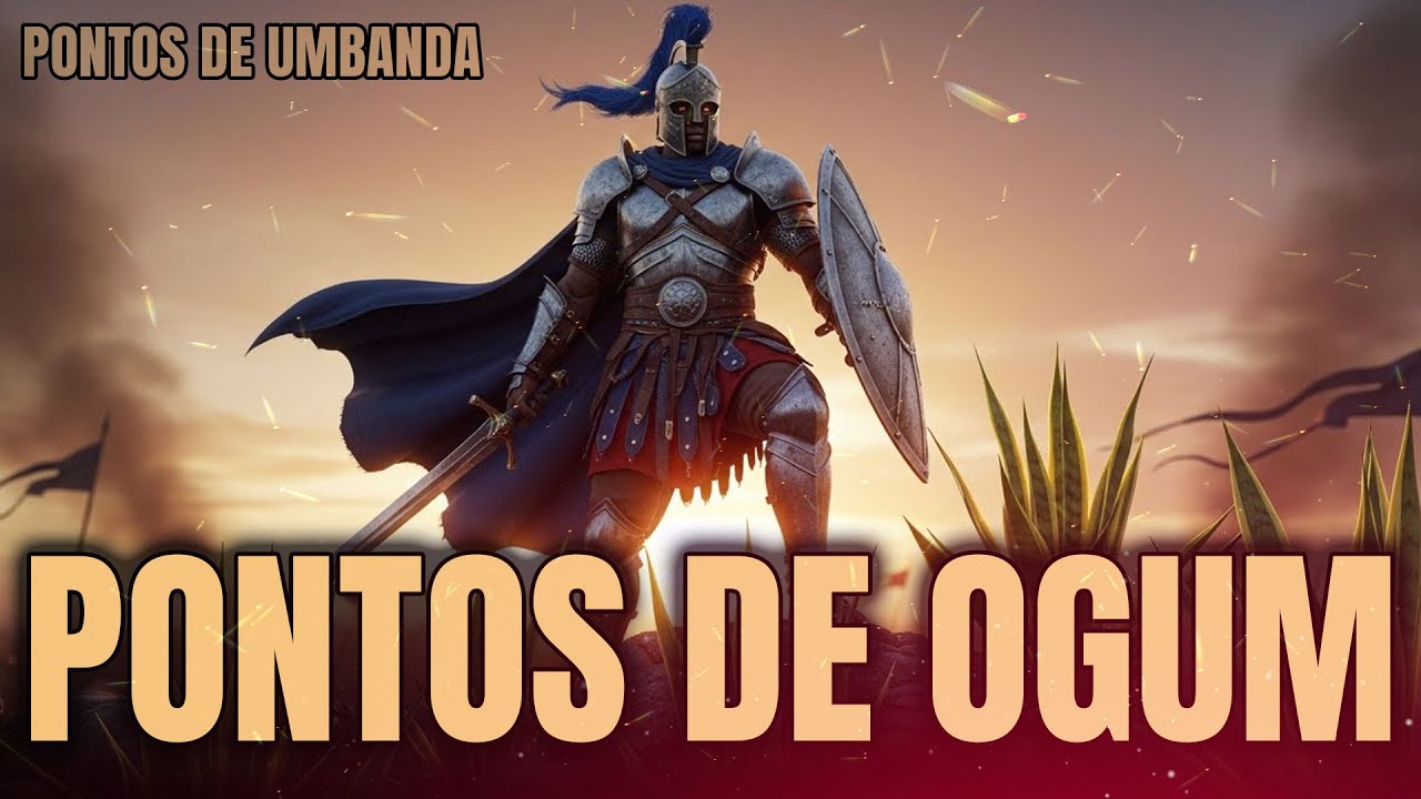 Os Pontos Mais Poderosos de Ogum na Umbanda - Proteção e Abertura de Caminhos