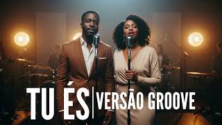 Essa versao de Tu es vai te emocionar Versao groove