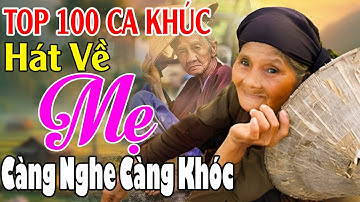 Đứt Từng Đoạn Ruột Nghe Hát Về Mẹ - Khóc Hết Nước Mắt Nhớ Mẹ Cha,#100Bài Bolero Đừng Làm Mẹ Khóc...