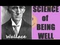 The Science of Being Well - FULL Audio Book by Wallace D. Wattles - Health & Wellness