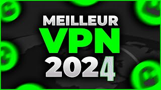 🔴 Meilleur VPN 2024 : Le Bon Choix ✅