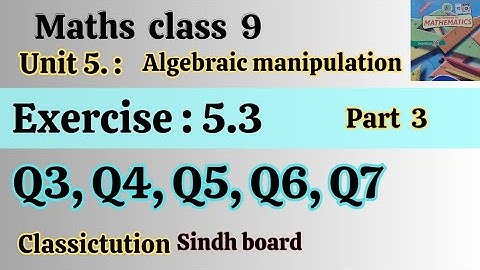 Ex 5.3, Q3/Q4/ Q5/ Q6/ Q7 class 9 maths Sindh board, Karachi board @Classictution