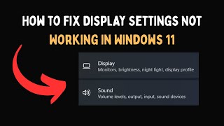 How to Fix Display Settings Not Working in Windows 11