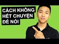 Cách Để Không Bao Giờ Hết Chuyện Để Nói (5 Cách Đơn Giản)