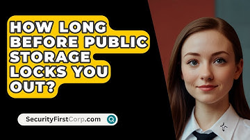 How Long Before Public Storage Locks You Out? - SecurityFirstCorp.com