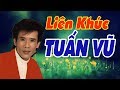 Liên Khúc Tuấn Vũ Trọn Bộ 12345 | Lk Tuấn Vũ Chất Lượng Cao Nhất | LIEN KHUC TUAN VU DINH CAO