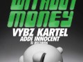 VYBZ KARTEL (ADDI INNOCENT) - WITHOUT MONEY - TJ RECORDS - 21ST - HAPILOS DIGITAL
