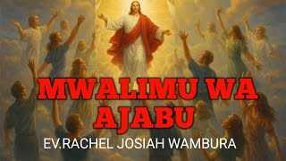 MWALIMU WA AJABU || EV.RACHEL JOSIAH WAMBURA.