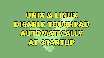 Unix & Linux: Disable Touchpad automatically at startup