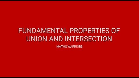 Fundamental Properties of Union and Intersection