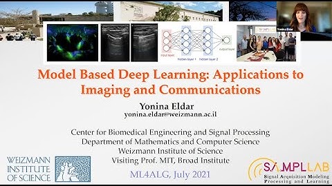 M4LA 2021 - Yonina Eldar - Model Based Deep Learning: Applications to Imaging and Communications