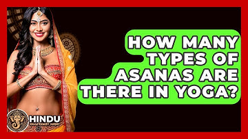 How Many Types Of Asanas Are There In Yoga? - Hindu Enlightenment Journey
