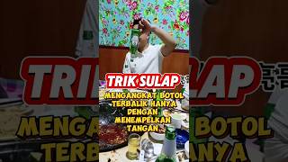 TRIK SULAP MENGANGKAT BOTOL TERBALIK HANYA DENGAN MENEMPELKAN TANGAN