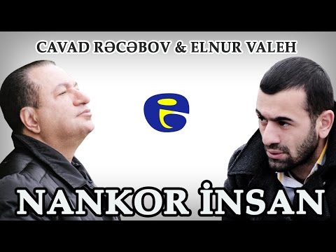 Cavad Recebov ft Elnur Valeh - Nankor insan 2015 Full