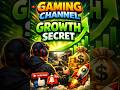 Gaming channel growth secret 🚀