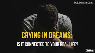 Crying In Dreams: Is It Connected To Your Real Life?