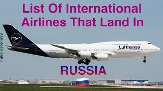 List Of International Airlines That Land In RUSSIA 🇷🇺 [2018]